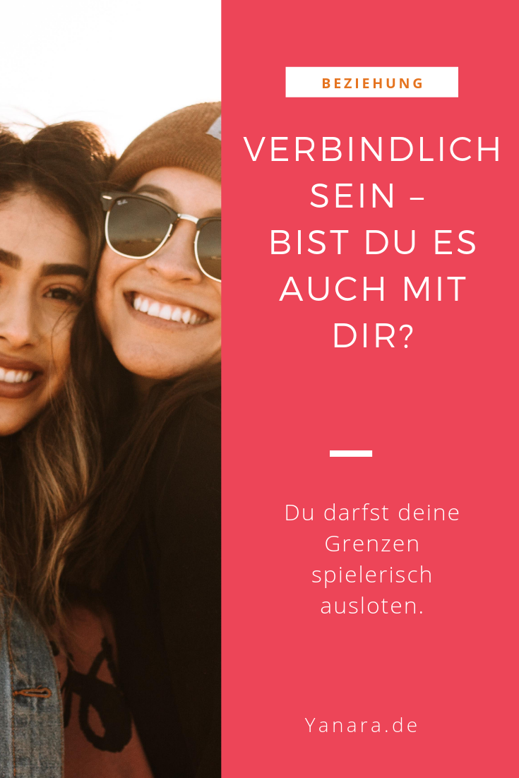 Wie kannst du Verbindlichkeit leben, ohne dich selbst dabei zu vergessen? Verbindlichkeit beginnt in dir. Diese Basics darfst du dazu klären.