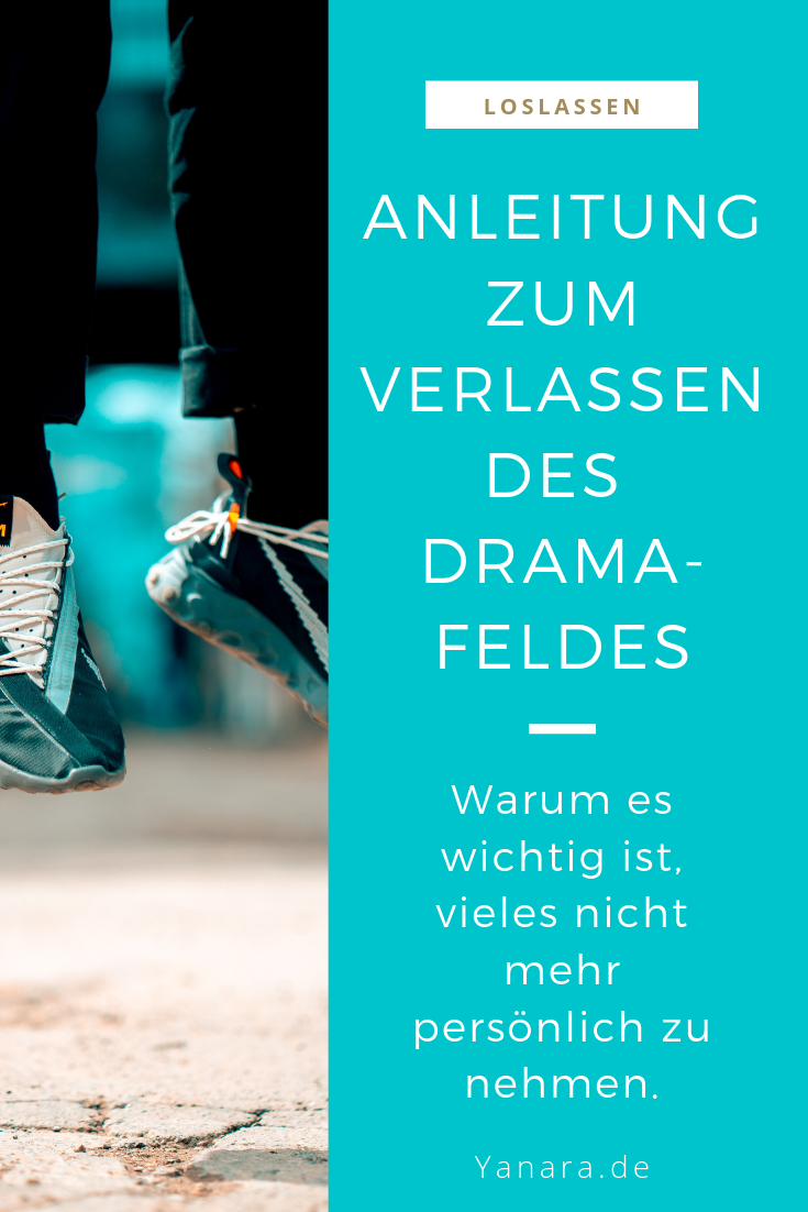 Was du beachten darfst, um die Dramen aus deinem Leben zu entlassen. Warum es dabei wichtig ist, vieles nicht mehr so persönlich zu nehmen.